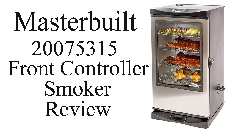 Masterbuilt 20075315 Front Controller Smoker Review