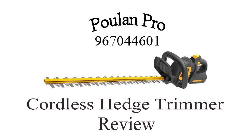 Poulan Pro 967044601 Cordless Hedge Trimmer Review