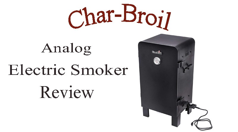 Char-Broil Analog Electric Smoker Review