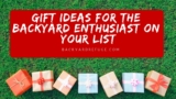 Gift Ideas for the Backyard Enthusiast